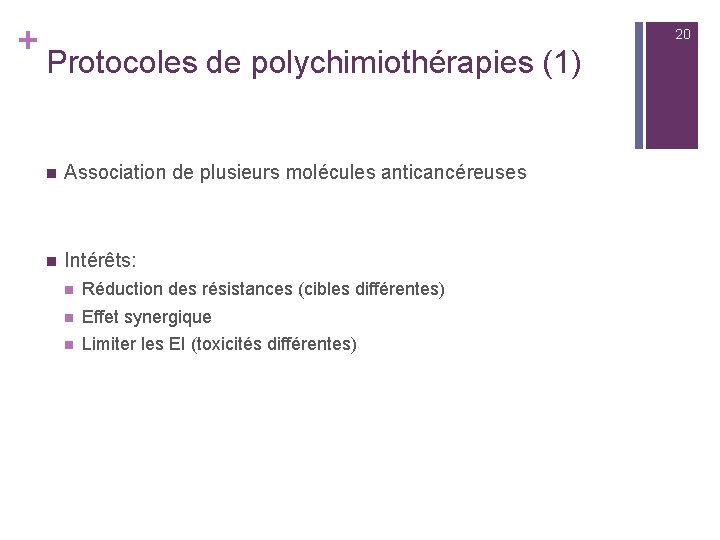 + 20 Protocoles de polychimiothérapies (1) n Association de plusieurs molécules anticancéreuses n Intérêts: