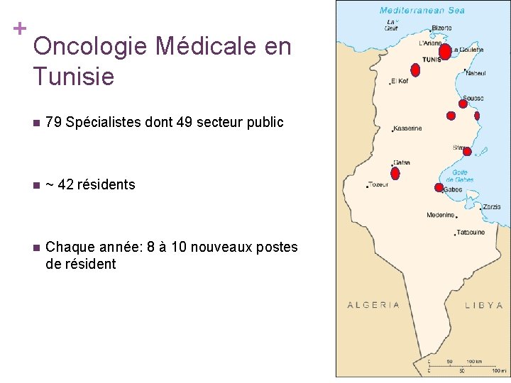 + 26 Oncologie Médicale en Tunisie n 79 Spécialistes dont 49 secteur public n