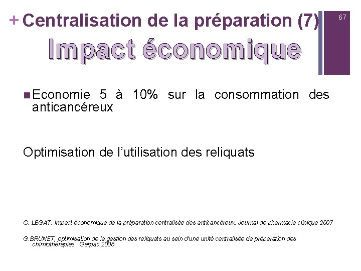 + Centralisation de la préparation (7) Impact économique n Economie 5 à 10% sur