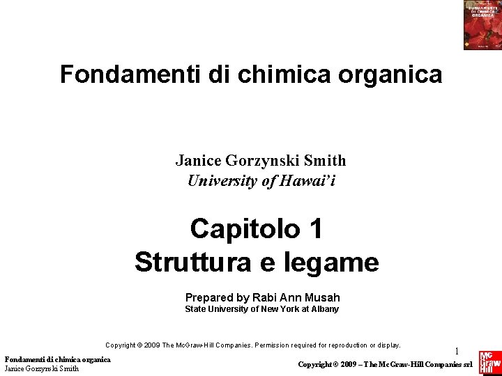 Fondamenti di chimica organica Janice Gorzynski Smith University of Hawai’i Capitolo 1 Struttura e