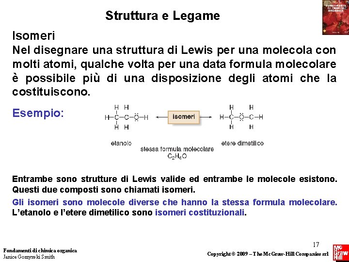 Struttura e Legame Isomeri Nel disegnare una struttura di Lewis per una molecola con
