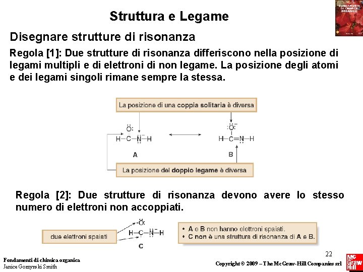 Struttura e Legame Disegnare strutture di risonanza Regola [1]: Due strutture di risonanza differiscono