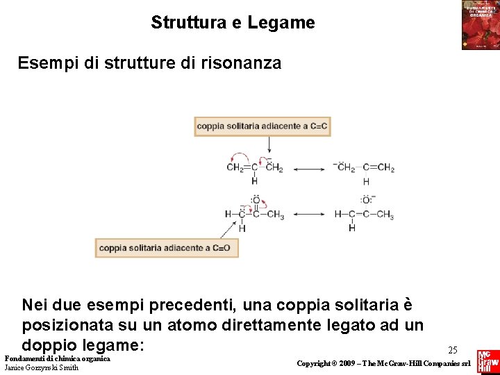 Struttura e Legame Esempi di strutture di risonanza Nei due esempi precedenti, una coppia