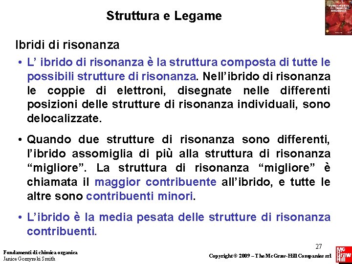 Struttura e Legame Ibridi di risonanza • L’ ibrido di risonanza è la struttura