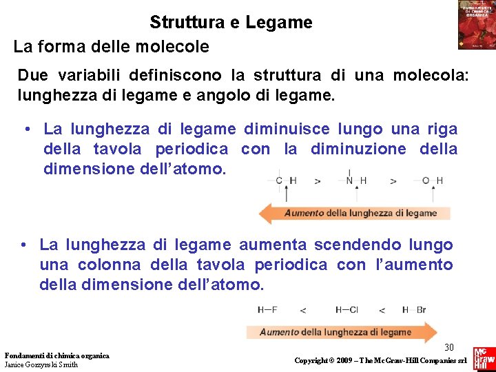 Struttura e Legame La forma delle molecole Due variabili definiscono la struttura di una