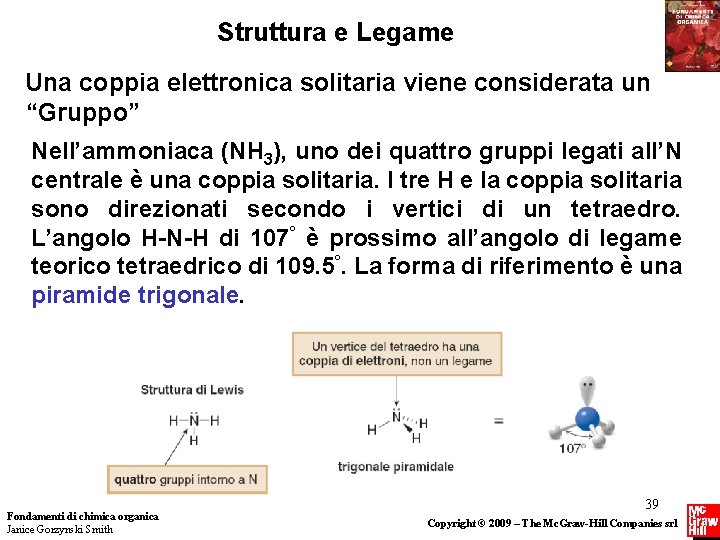 Struttura e Legame Una coppia elettronica solitaria viene considerata un “Gruppo” Nell’ammoniaca (NH 3),