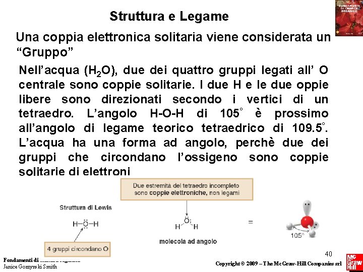 Struttura e Legame Una coppia elettronica solitaria viene considerata un “Gruppo” Nell’acqua (H 2