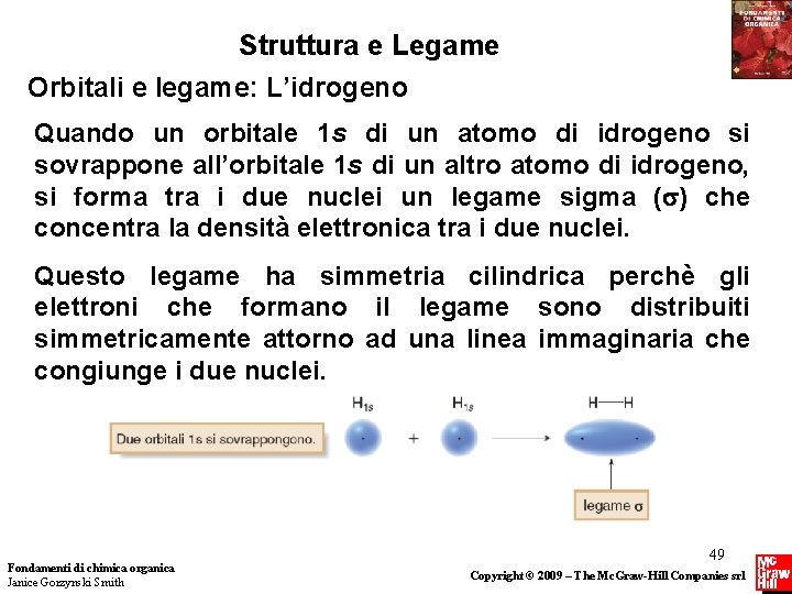 Struttura e Legame Orbitali e legame: L’idrogeno Quando un orbitale 1 s di un