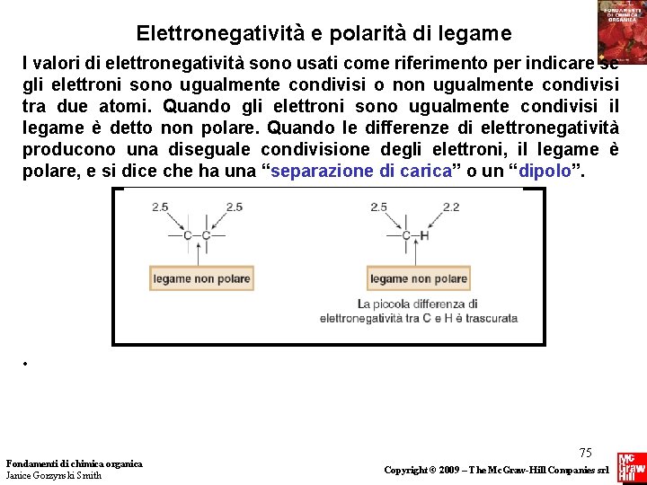 Elettronegatività e polarità di legame I valori di elettronegatività sono usati come riferimento per