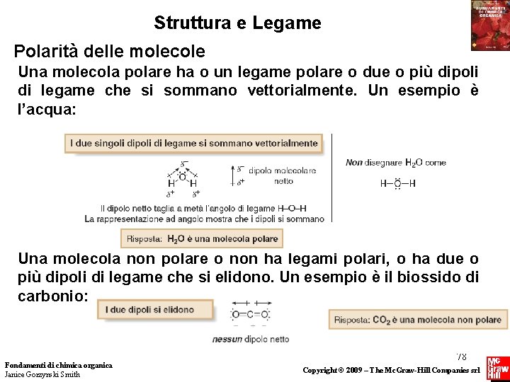 Struttura e Legame Polarità delle molecole Una molecola polare ha o un legame polare