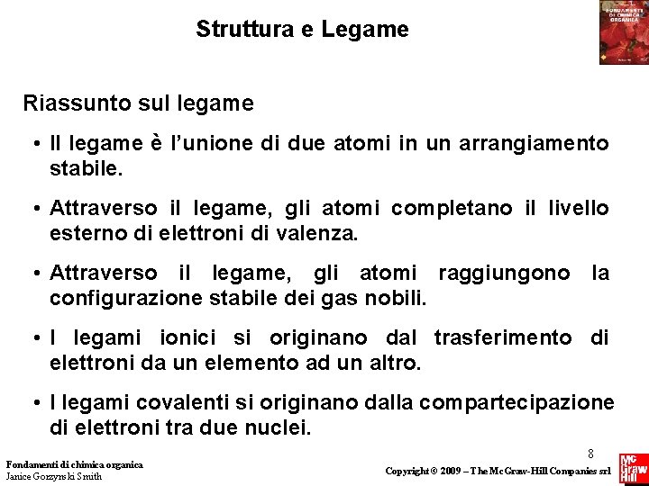 Struttura e Legame Riassunto sul legame • Il legame è l’unione di due atomi