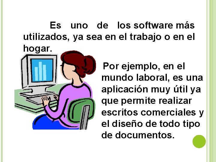 Es uno de los software más utilizados, ya sea en el trabajo o en