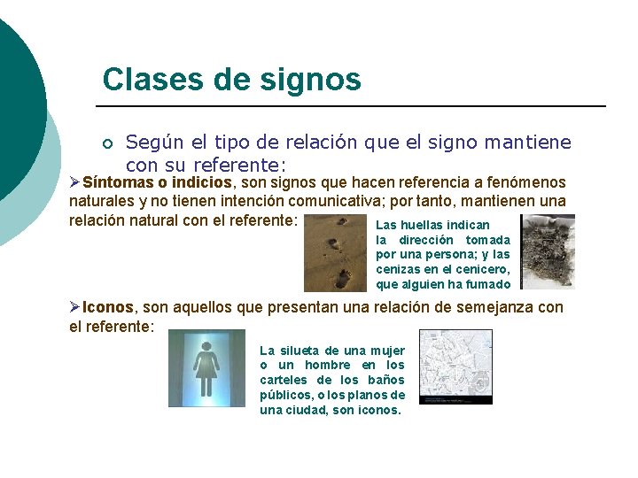 Clases de signos ¡ Según el tipo de relación que el signo mantiene con