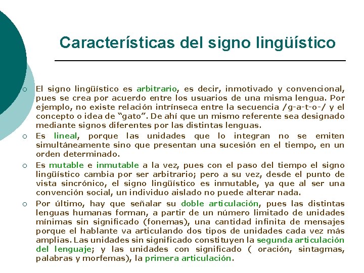 Características del signo lingüístico ¡ ¡ El signo lingüístico es arbitrario, es decir, inmotivado