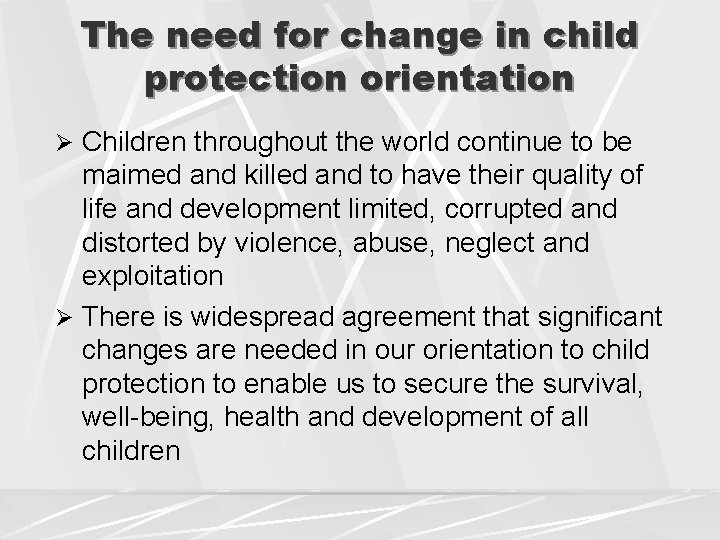 The need for change in child protection orientation Ø Children throughout the world continue