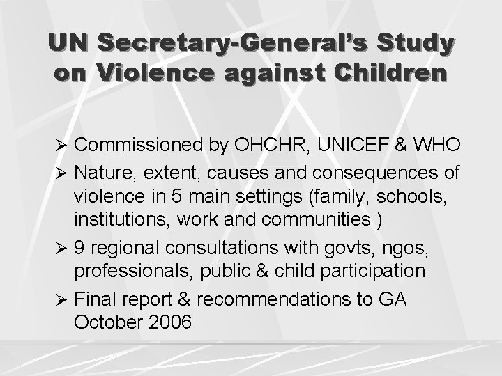 UN Secretary-General’s Study on Violence against Children Ø Commissioned by OHCHR, UNICEF & WHO