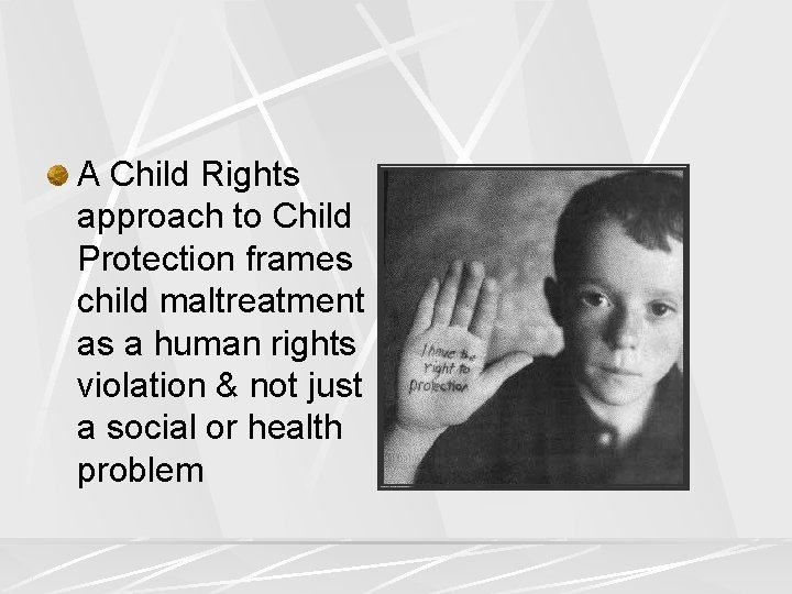A Child Rights approach to Child Protection frames child maltreatment as a human rights