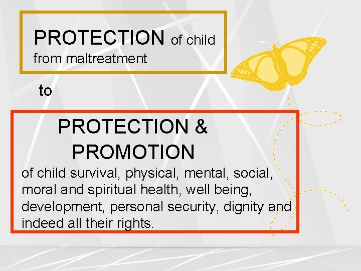  PROTECTION of child from maltreatment to PROTECTION & PROMOTION of child survival, physical,