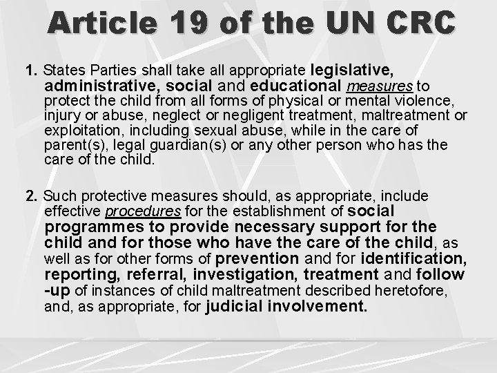 Article 19 of the UN CRC 1. States Parties shall take all appropriate legislative,