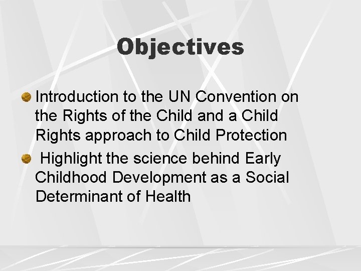 Objectives Introduction to the UN Convention on the Rights of the Child and a