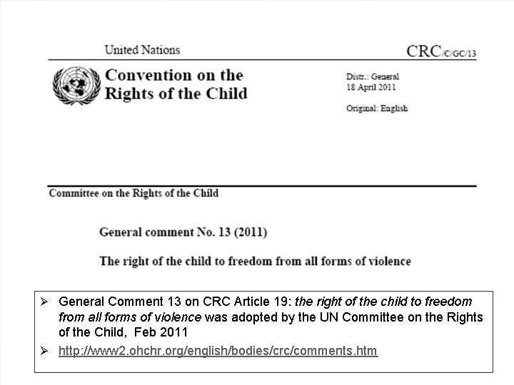 Ø General Comment 13 on CRC Article 19: the right of the child to