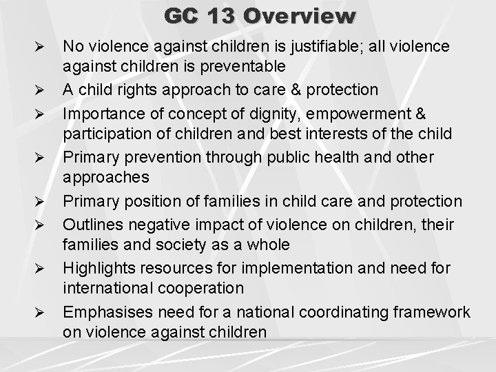 GC 13 Overview Ø Ø Ø Ø No violence against children is justifiable; all