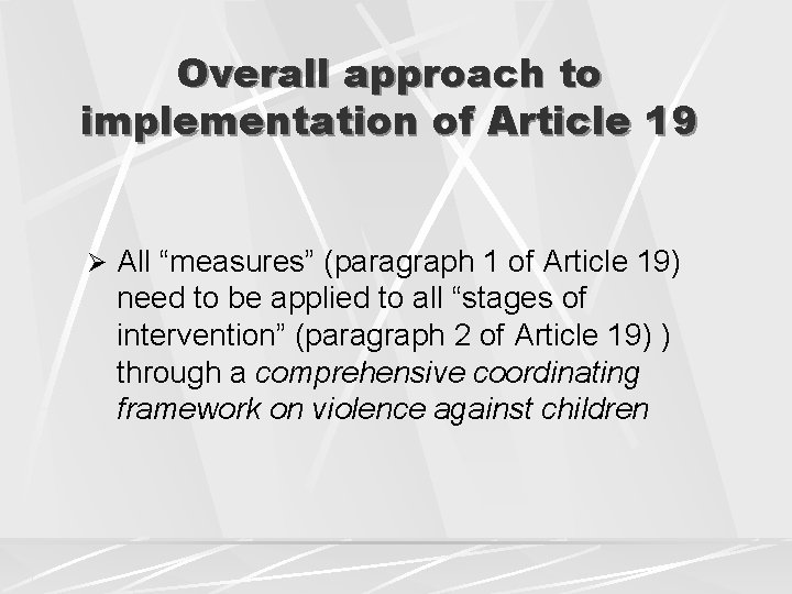 Overall approach to implementation of Article 19 Ø All “measures” (paragraph 1 of Article