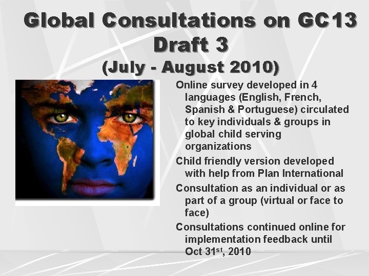 Global Consultations on GC 13 Draft 3 (July - August 2010) Online survey developed