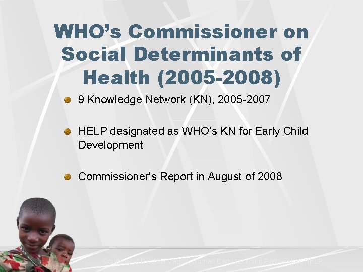WHO’s Commissioner on Social Determinants of Health (2005 -2008) 9 Knowledge Network (KN), 2005