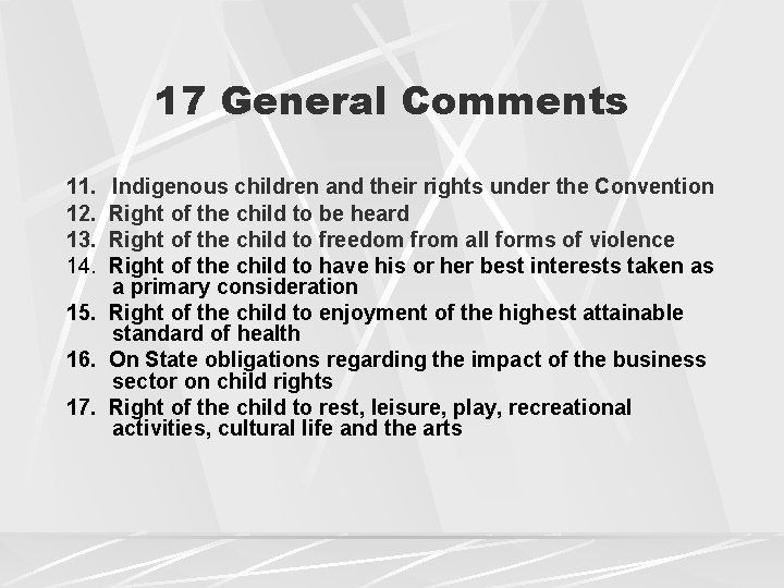 17 General Comments 11. Indigenous children and their rights under the Convention 12. Right