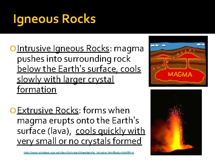 Igneous Rocks Intrusive Igneous Rocks: magma pushes into surrounding rock below the Earth’s surface,