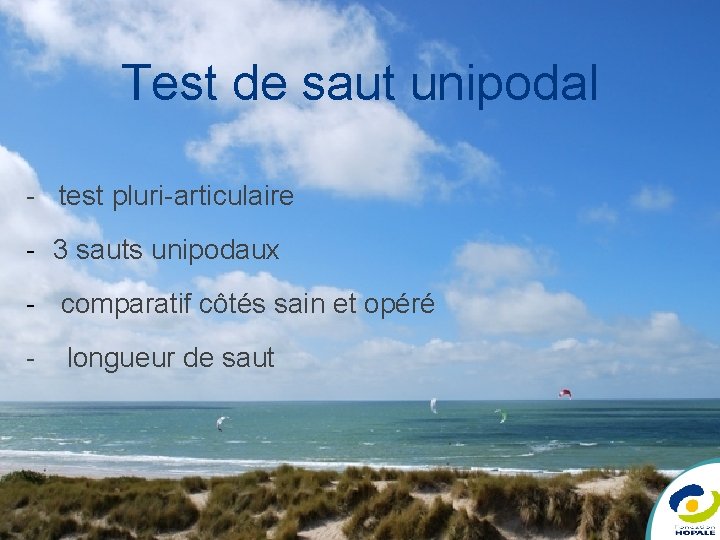 Test de saut unipodal - test pluri-articulaire - 3 sauts unipodaux - comparatif côtés