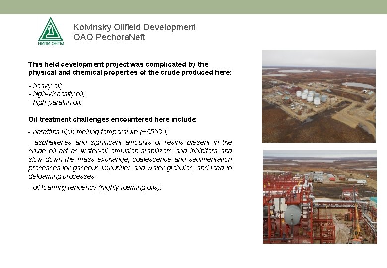 Kolvinsky Oilfield Development OAO Pechora. Neft This field development project was complicated by the