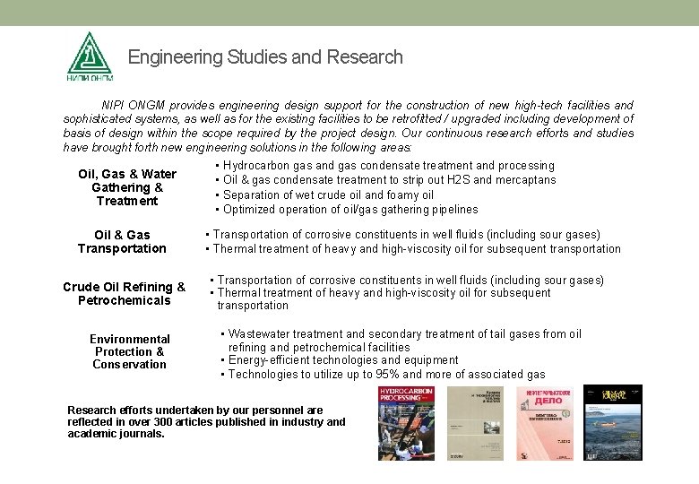 Engineering Studies and Research NIPI ONGM provides engineering design support for the construction of