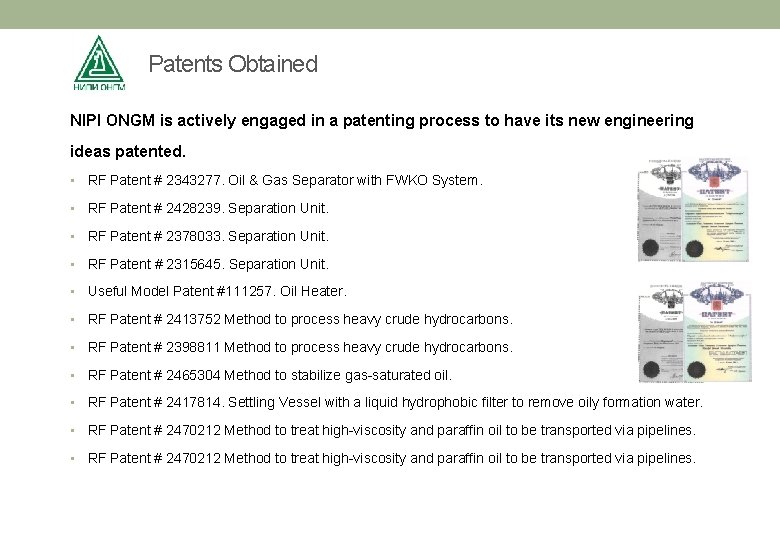 Patents Obtained NIPI ONGM is actively engaged in a patenting process to have its
