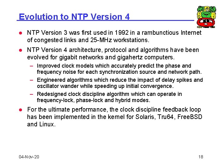 Evolution to NTP Version 4 l NTP Version 3 was first used in 1992