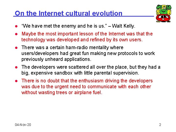 On the Internet cultural evolution l “We have met the enemy and he is