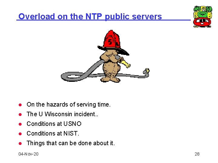 Overload on the NTP public servers l On the hazards of serving time. l