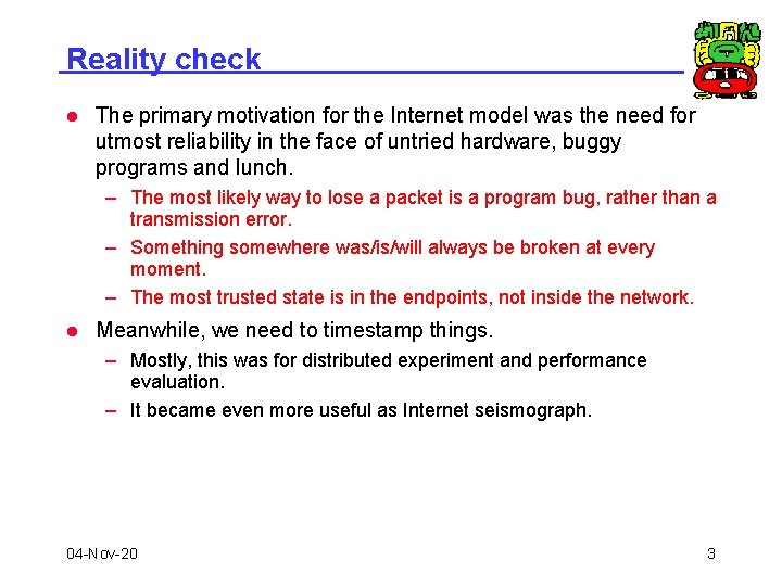 Reality check l The primary motivation for the Internet model was the need for