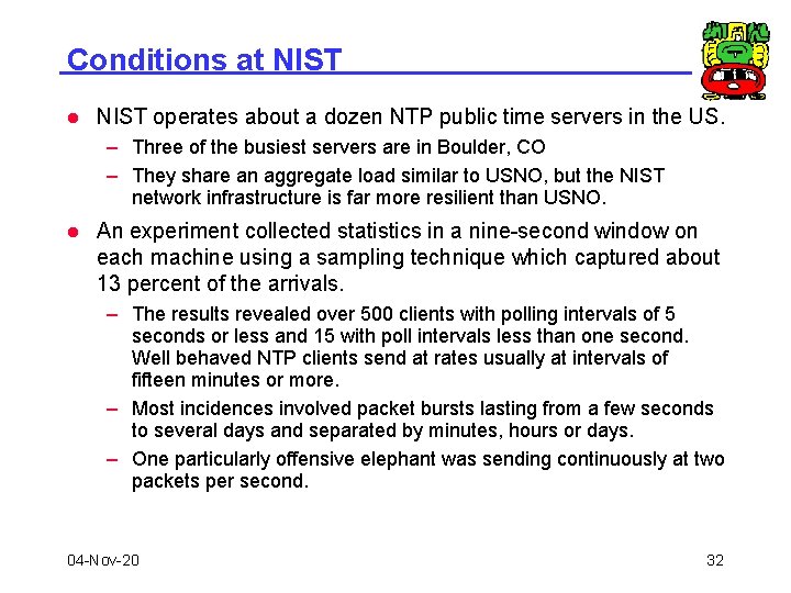 Conditions at NIST l NIST operates about a dozen NTP public time servers in