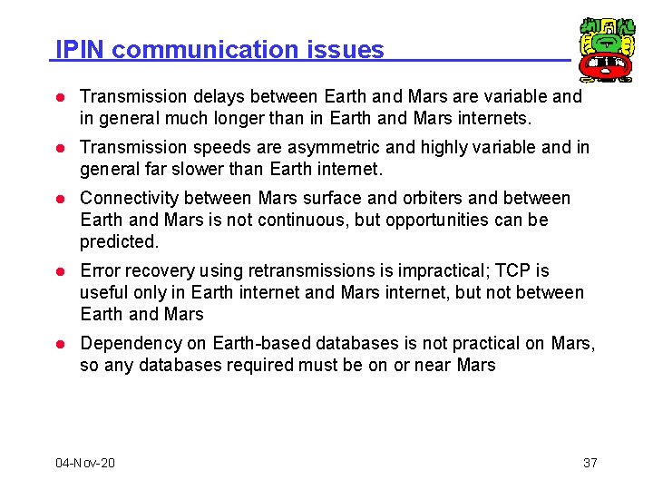 IPIN communication issues l Transmission delays between Earth and Mars are variable and in