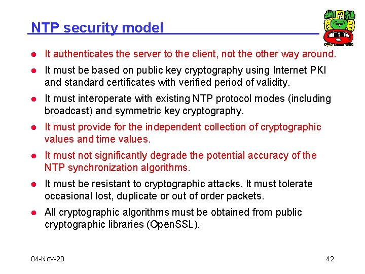 NTP security model l It authenticates the server to the client, not the other