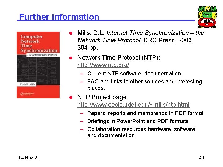 Further information l Mills, D. L. Internet Time Synchronization – the Network Time Protocol.