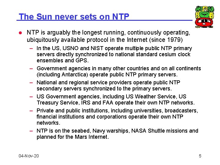 The Sun never sets on NTP l NTP is arguably the longest running, continuously