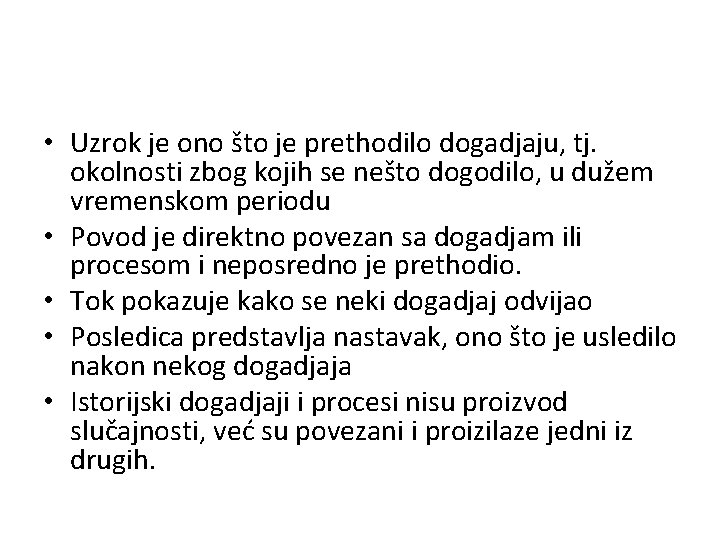  • Uzrok je ono što je prethodilo dogadjaju, tj. okolnosti zbog kojih se