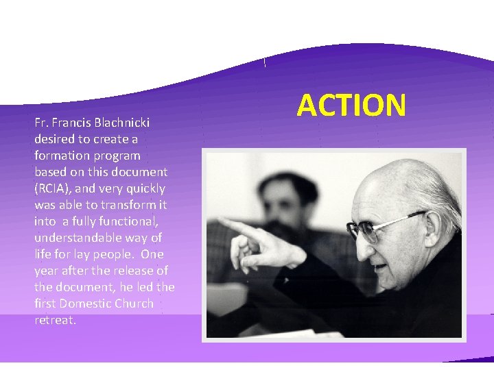Fr. Francis Blachnicki desired to create a formation program based on this document (RCIA),