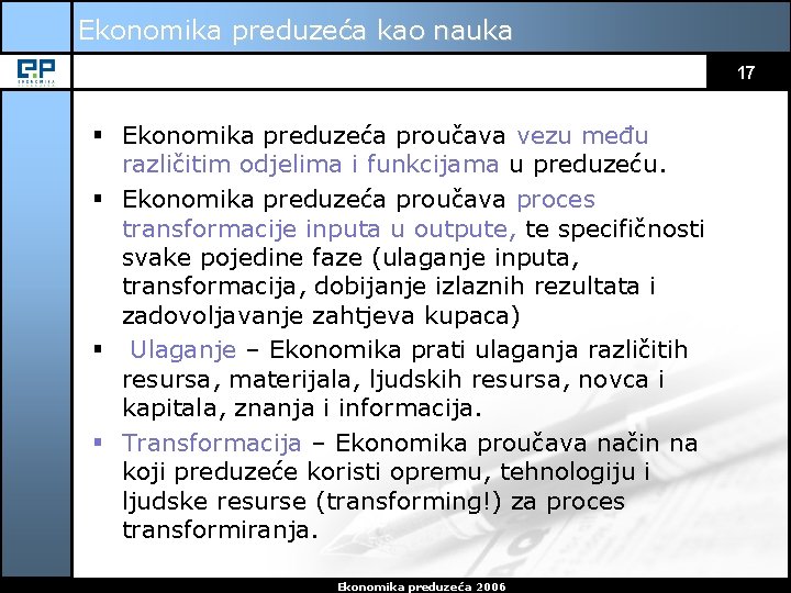 Ekonomika preduzeća kao nauka 17 § Ekonomika preduzeća proučava vezu među različitim odjelima i