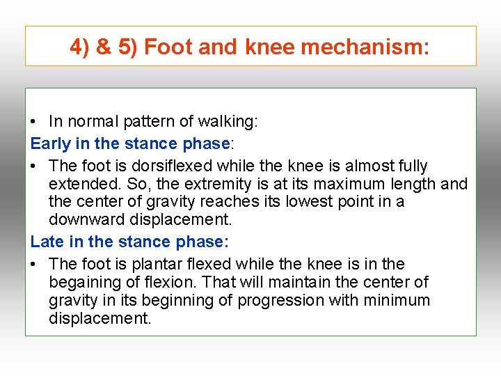 4) & 5) Foot and knee mechanism: • In normal pattern of walking: Early