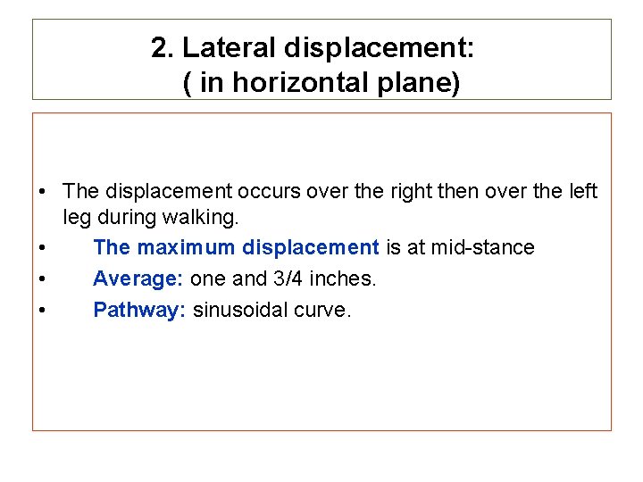 2. Lateral displacement: ( in horizontal plane) • The displacement occurs over the right