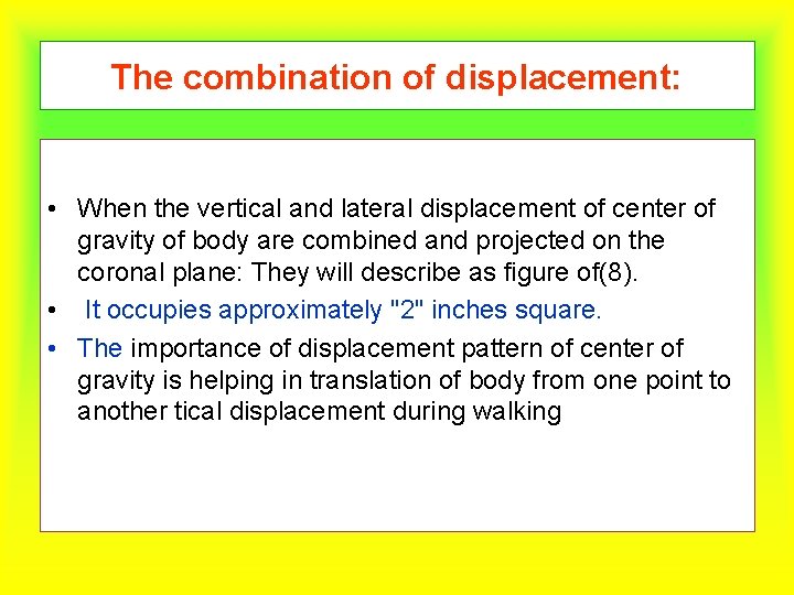 The combination of displacement: • When the vertical and lateral displacement of center of